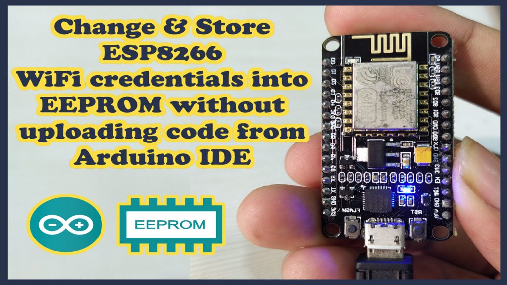 Change ESP8266 WiFi credentials without uploading code from Arduino IDE